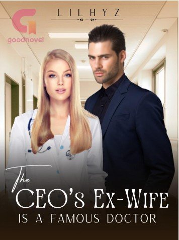 The CEOs Ex Wife is A Famous Doctor Novel
