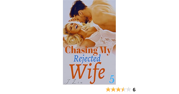 chasing my rejected wife
