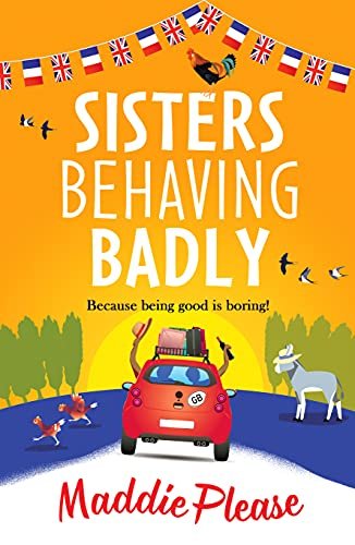 Sisters Behaving Badly by Maddie Please