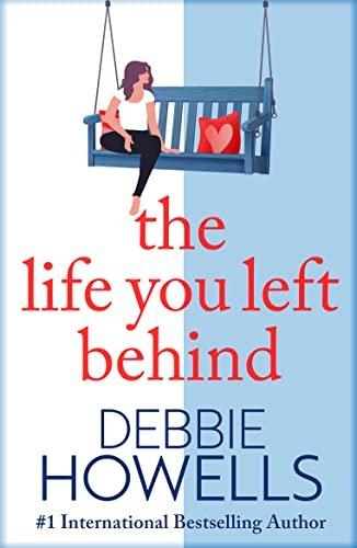 The Life You Left Behind by Debbie Howells