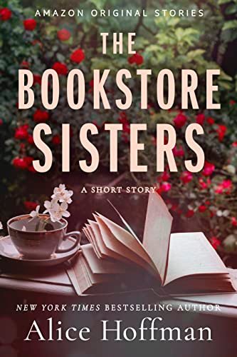 The Bookstore Sisters: A Short Story by Alice Hoffman