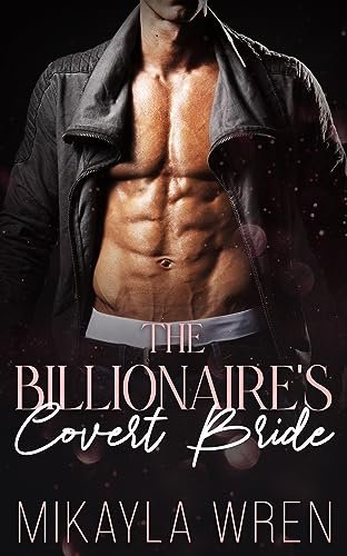 The Billionaire's Covert Bride by Mikayla Wren