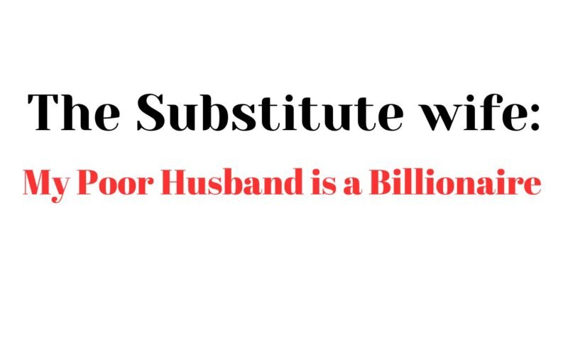 The Substitute Wife: My Poor Husband is a Billionaire