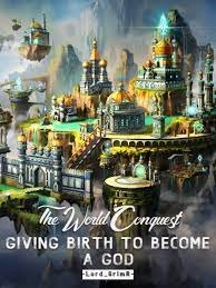 the world conquest giving birth to become a god