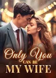 Only You Can Be My Wife Novel By Newmoon
