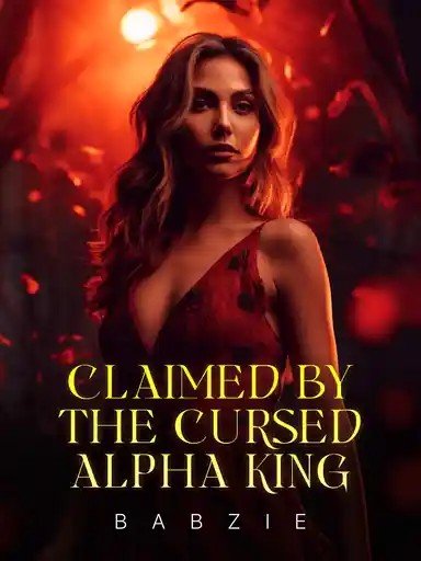 Claimed By The Cursed Alpha King Novel By Babzie 