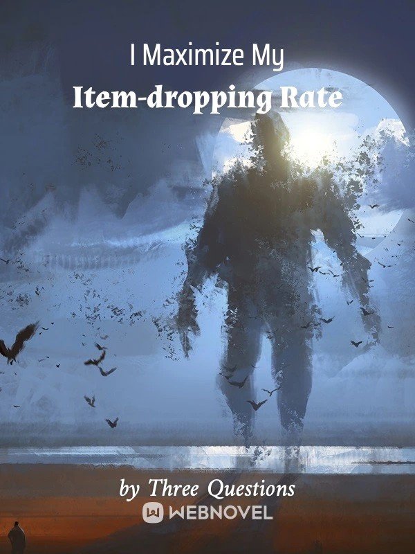 I Maximize My Item Dropping Rate By Three Questions 