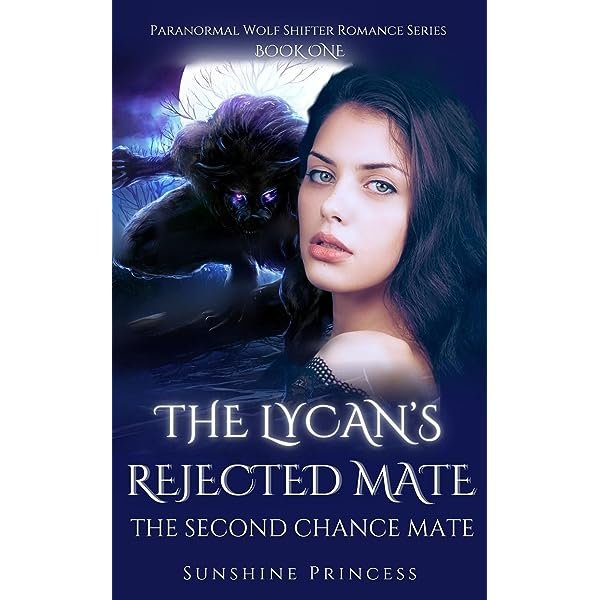 The Lycan's Rejected Mate: The Second Chance Mate (Paranormal Wolf Shifter Romance Series Book 1)