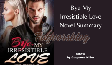Read Bye My Irresistible Love Novel Free Online