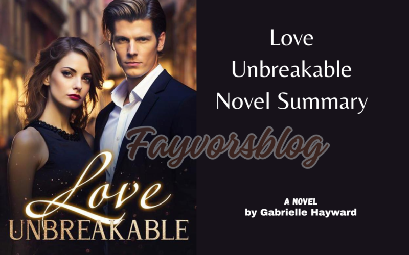 Love Unbreakable Novel Summary