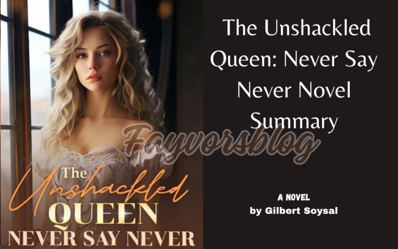 The Unshackled Queen Never Say Never novel free online